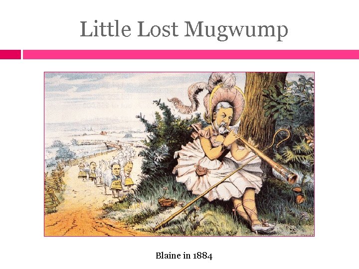 Little Lost Mugwump Blaine in 1884 