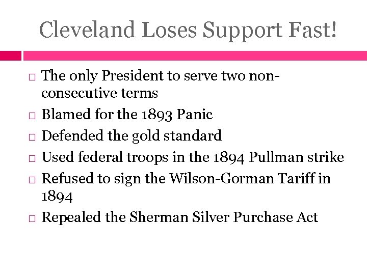 Cleveland Loses Support Fast! The only President to serve two nonconsecutive terms Blamed for
