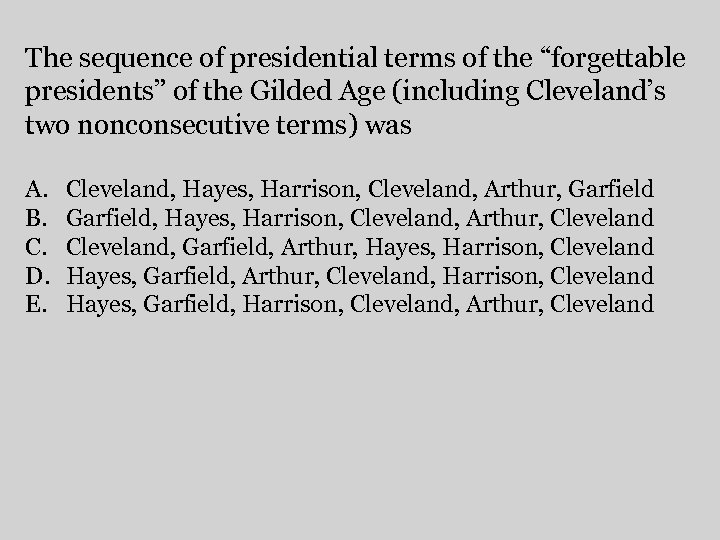 The sequence of presidential terms of the “forgettable presidents” of the Gilded Age (including