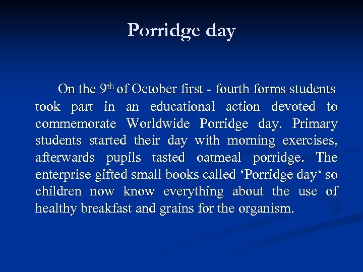 Porridge day On the 9 th of October first - fourth forms students took