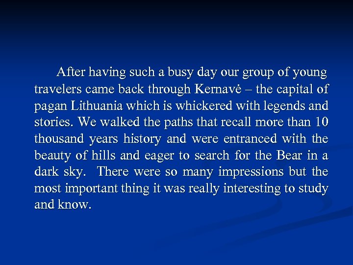 After having such a busy day our group of young travelers came back through