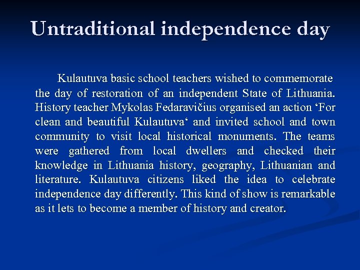 Untraditional independence day Kulautuva basic school teachers wished to commemorate the day of restoration