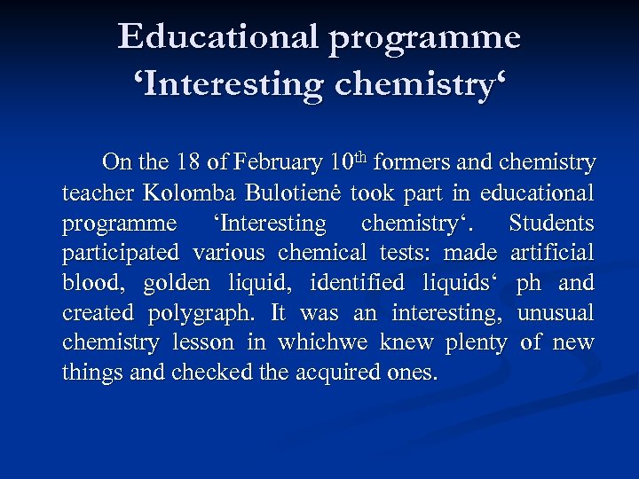 Educational programme ‘Interesting chemistry‘ On the 18 of February 10 th formers and chemistry
