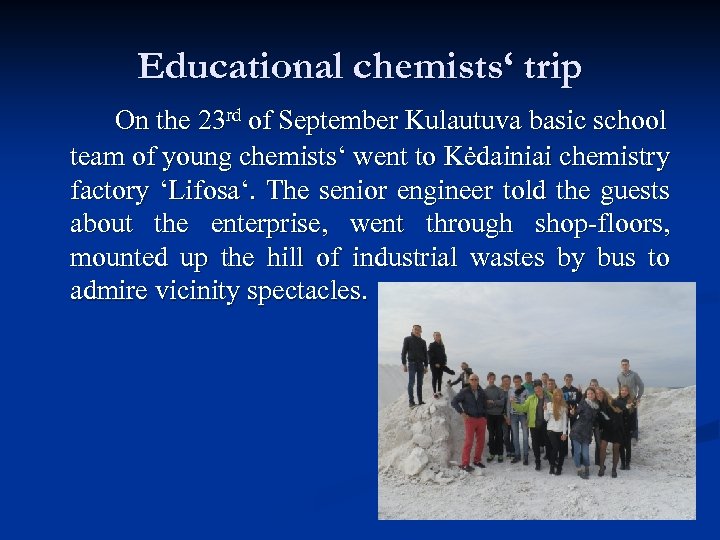Educational chemists‘ trip On the 23 rd of September Kulautuva basic school team of
