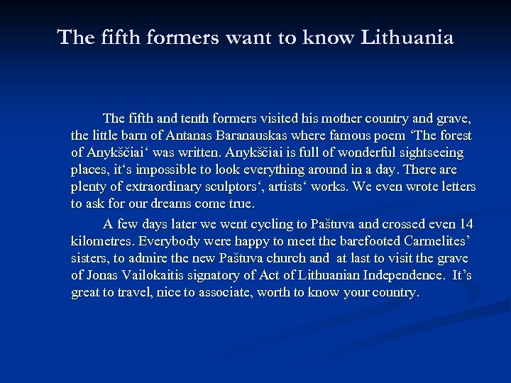 The fifth formers want to know Lithuania The fifth and tenth formers visited his