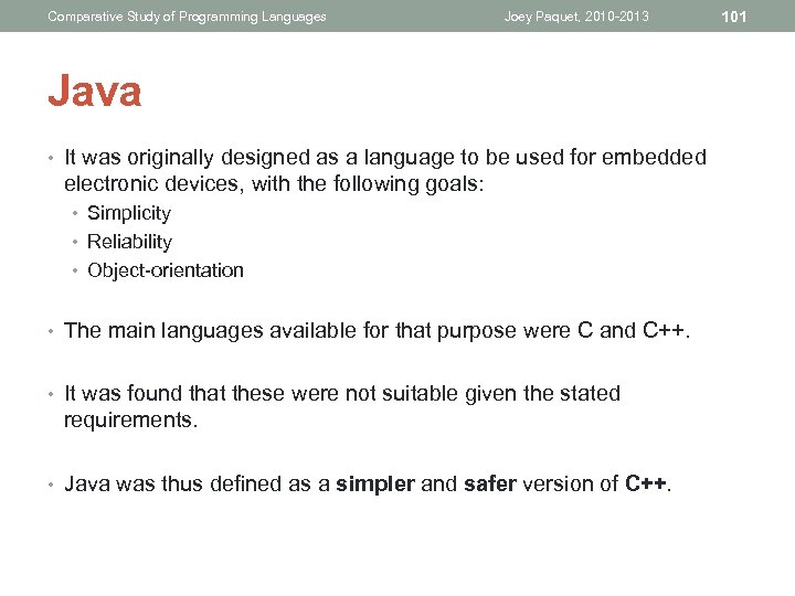 Comparative Study of Programming Languages Joey Paquet, 2010 -2013 Java • It was originally