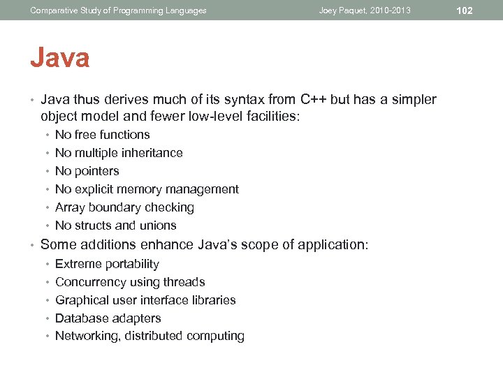 Comparative Study of Programming Languages Joey Paquet, 2010 -2013 Java • Java thus derives