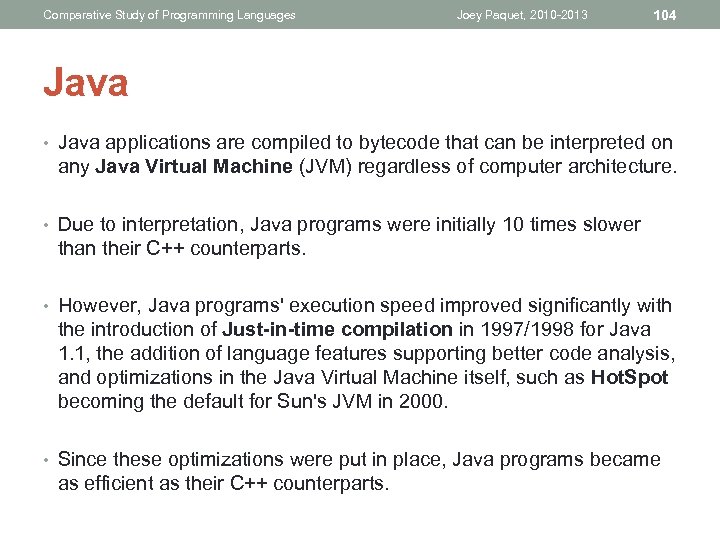 Comparative Study of Programming Languages Joey Paquet, 2010 -2013 104 Java • Java applications