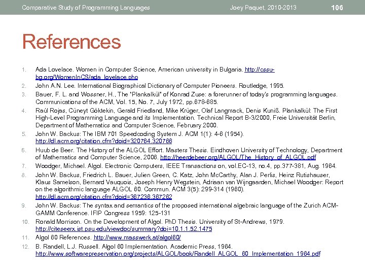 Comparative Study of Programming Languages Joey Paquet, 2010 -2013 106 References 1. 2. 3.
