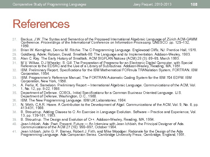 Comparative Study of Programming Languages Joey Paquet, 2010 -2013 108 References 27. 28. 29.