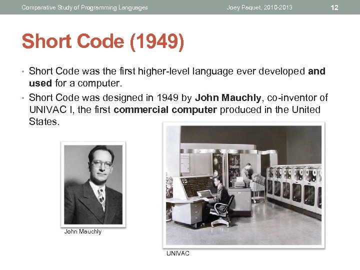 Comparative Study of Programming Languages Joey Paquet, 2010 -2013 Short Code (1949) • Short