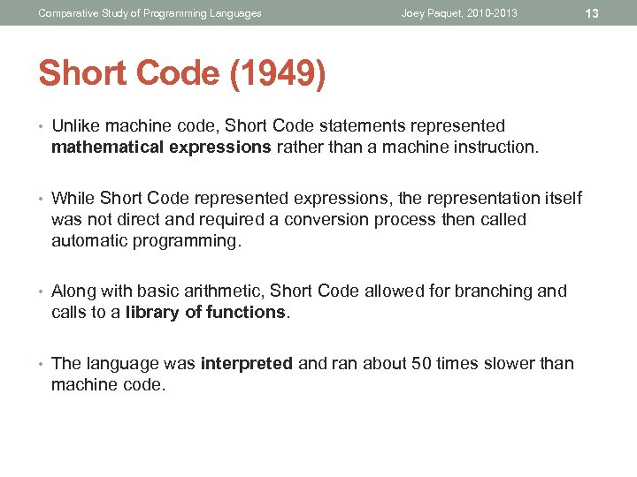 Comparative Study of Programming Languages Joey Paquet, 2010 -2013 13 Short Code (1949) •