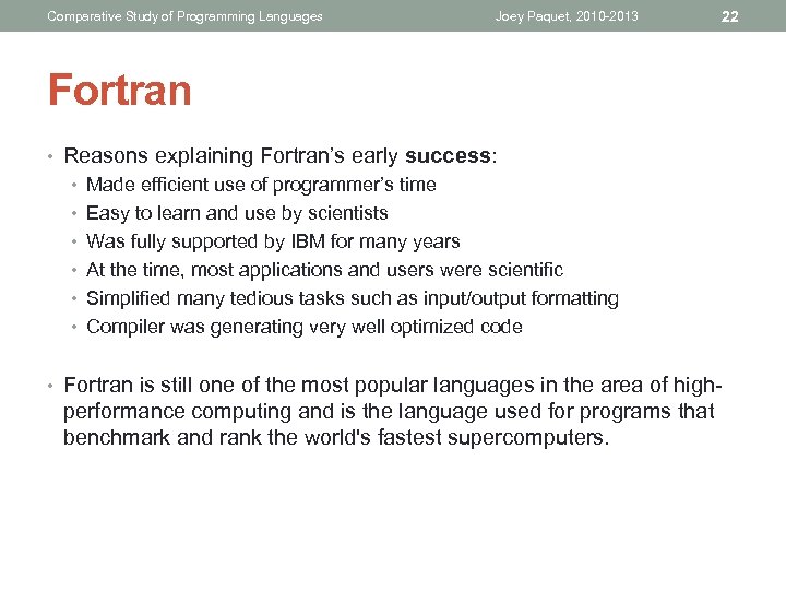 Comparative Study of Programming Languages Joey Paquet, 2010 -2013 22 Fortran • Reasons explaining
