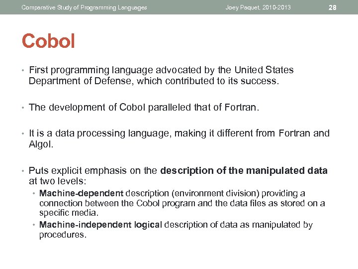 Comparative Study of Programming Languages Joey Paquet, 2010 -2013 28 Cobol • First programming