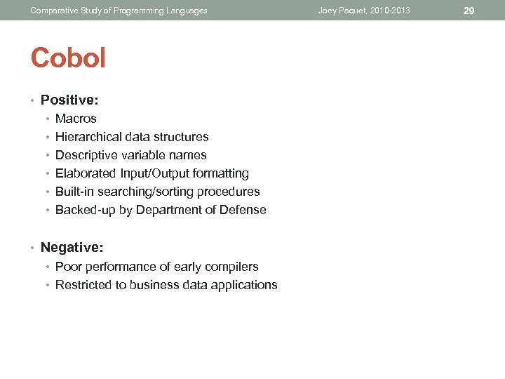 Comparative Study of Programming Languages Cobol • Positive: • Macros • Hierarchical data structures