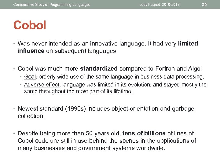 Comparative Study of Programming Languages Joey Paquet, 2010 -2013 30 Cobol • Was never