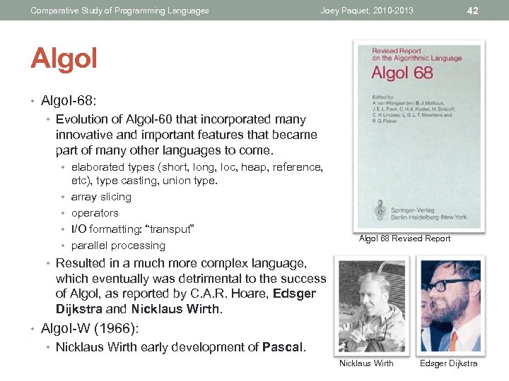 Comparative Study of Programming Languages 42 Joey Paquet, 2010 -2013 Algol • Algol-68: •