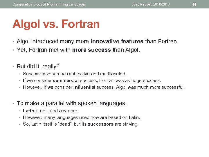 Comparative Study of Programming Languages Joey Paquet, 2010 -2013 Algol vs. Fortran • Algol