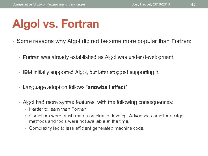 Comparative Study of Programming Languages Joey Paquet, 2010 -2013 45 Algol vs. Fortran •