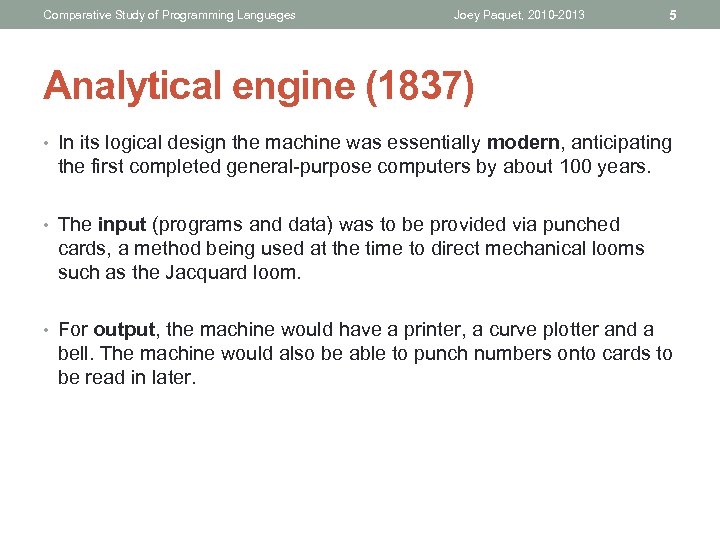 Comparative Study of Programming Languages Joey Paquet, 2010 -2013 5 Analytical engine (1837) •