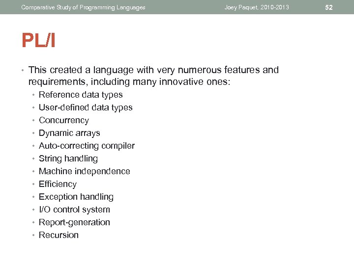 Comparative Study of Programming Languages Joey Paquet, 2010 -2013 PL/I • This created a