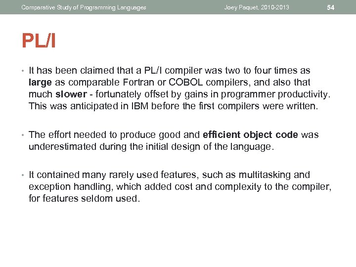 Comparative Study of Programming Languages Joey Paquet, 2010 -2013 54 PL/I • It has