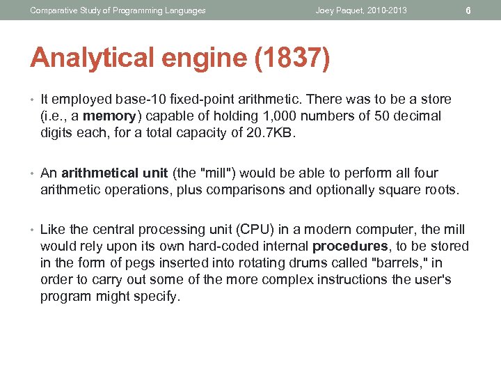 Comparative Study of Programming Languages Joey Paquet, 2010 -2013 6 Analytical engine (1837) •