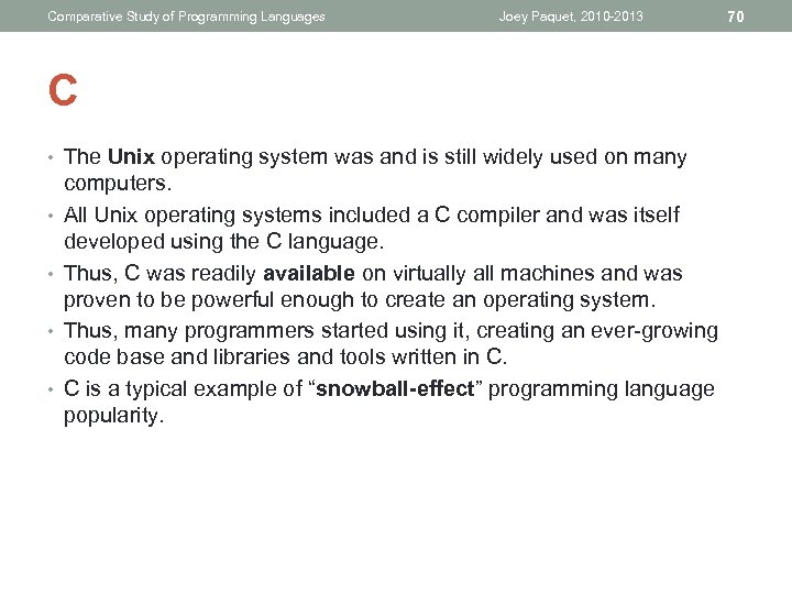 Comparative Study of Programming Languages Joey Paquet, 2010 -2013 C • The Unix operating