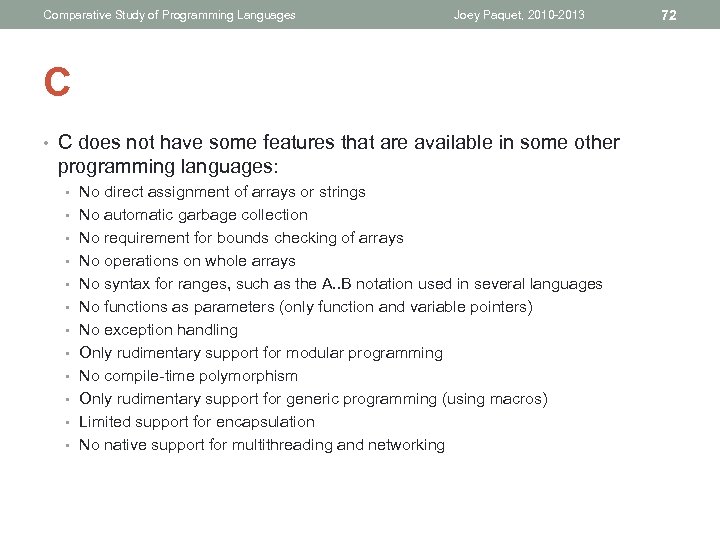 Comparative Study of Programming Languages Joey Paquet, 2010 -2013 C • C does not