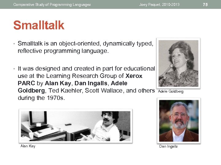 Comparative Study of Programming Languages Joey Paquet, 2010 -2013 Smalltalk • Smalltalk is an