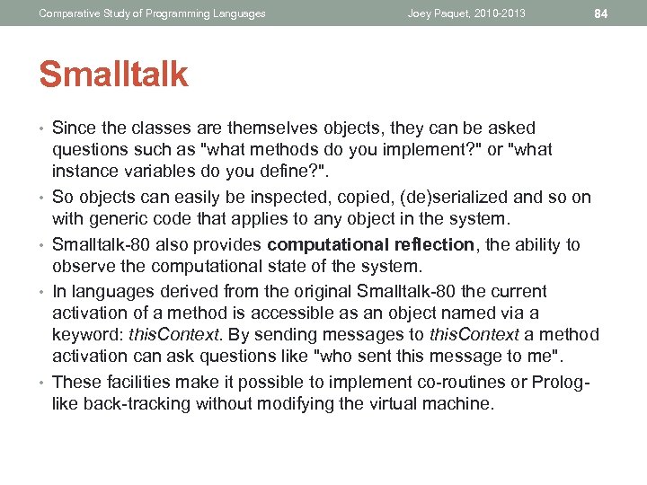 Comparative Study of Programming Languages Joey Paquet, 2010 -2013 84 Smalltalk • Since the