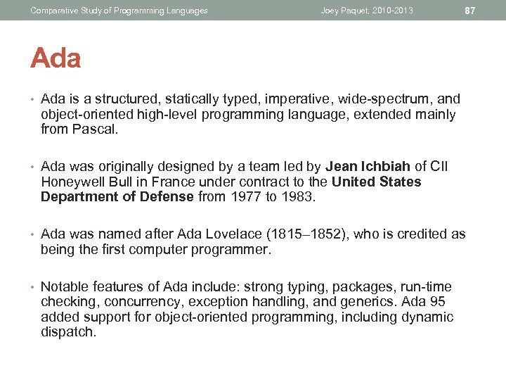 Comparative Study of Programming Languages Joey Paquet, 2010 -2013 87 Ada • Ada is