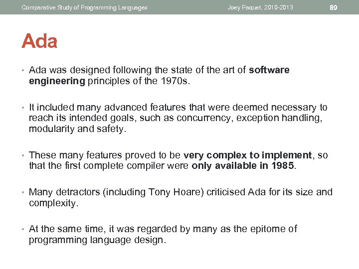 Comparative Study of Programming Languages Joey Paquet, 2010 -2013 89 Ada • Ada was