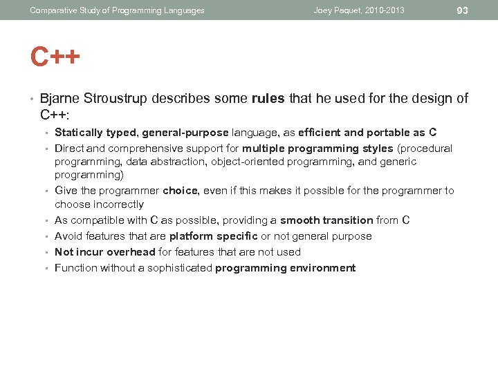 Comparative Study of Programming Languages Joey Paquet, 2010 -2013 93 C++ • Bjarne Stroustrup