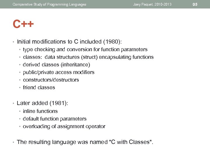 Comparative Study of Programming Languages Joey Paquet, 2010 -2013 C++ • Initial modifications to