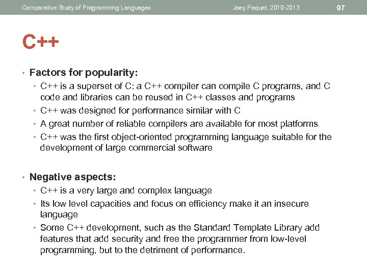 Comparative Study of Programming Languages Joey Paquet, 2010 -2013 C++ • Factors for popularity: