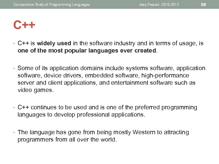Comparative Study of Programming Languages Joey Paquet, 2010 -2013 98 C++ • C++ is