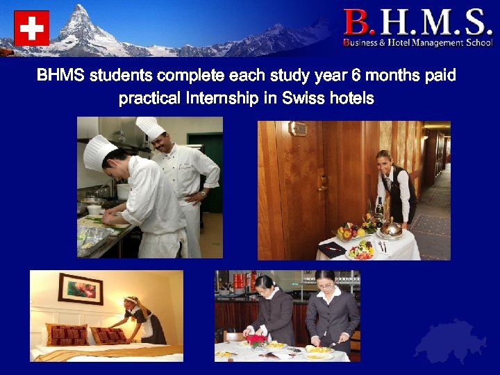 BHMS students complete each study year 6 months paid practical Internship in Swiss hotels