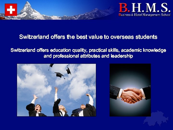 Switzerland offers the best value to overseas students Switzerland offers education quality, practical skills,