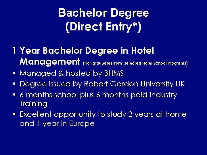 Bachelor Degree (Direct Entry*) 1 Year Bachelor Degree in Hotel Management (*for graduates from