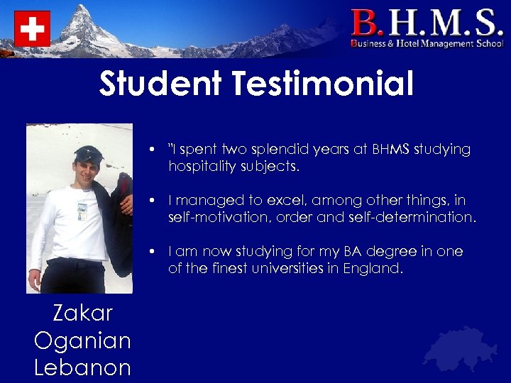 Student Testimonial • "I spent two splendid years at BHMS studying hospitality subjects. •