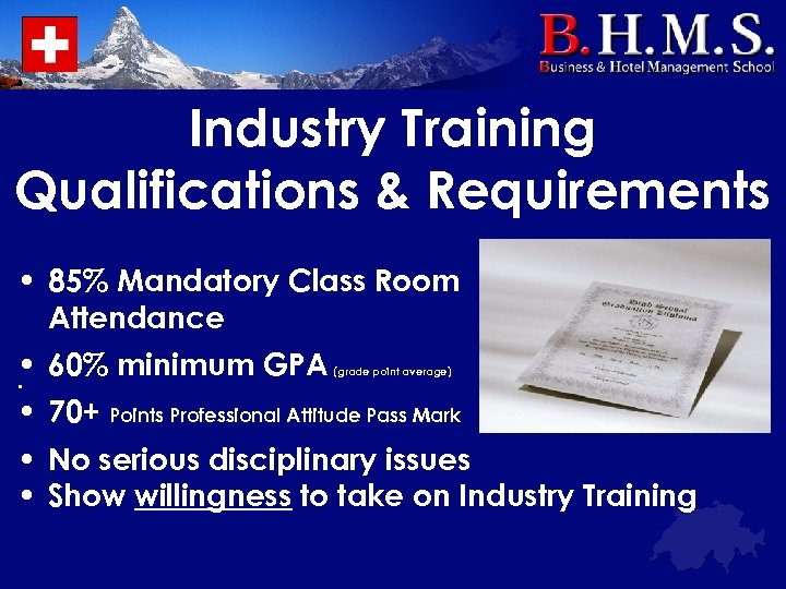 Industry Training Qualifications & Requirements • 85% Mandatory Class Room Attendance • 60% minimum