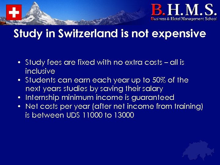 Study in Switzerland is not expensive • Study fees are fixed with no extra