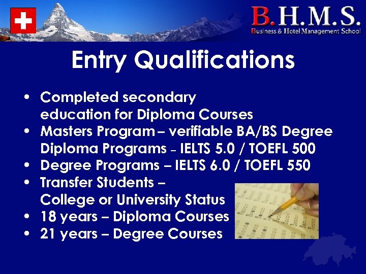 Entry Qualifications • Completed secondary education for Diploma Courses • Masters Program – verifiable