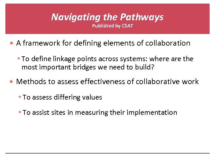 Navigating the Pathways Published by CSAT A framework for defining elements of collaboration •