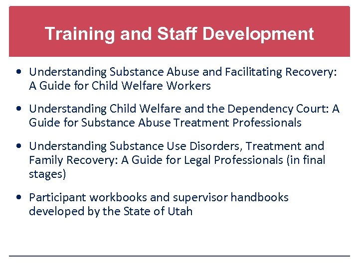 Training and Staff Development Understanding Substance Abuse and Facilitating Recovery: A Guide for Child