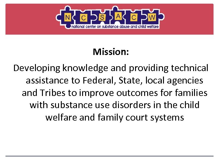 Mission: Developing knowledge and providing technical assistance to Federal, State, local agencies and Tribes