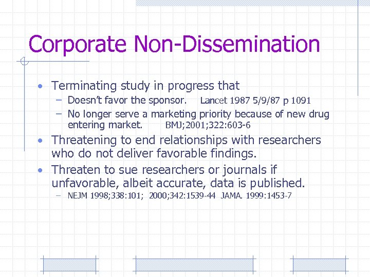 Corporate Non-Dissemination • Terminating study in progress that – Doesn’t favor the sponsor. Lancet