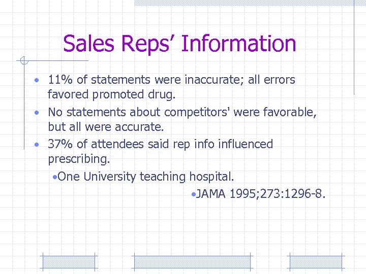 Sales Reps’ Information • 11% of statements were inaccurate; all errors favored promoted drug.