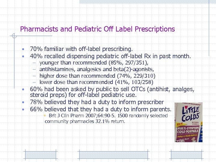 Pharmacists and Pediatric Off Label Prescriptions • • 70% familiar with off-label prescribing. 40%